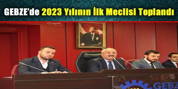 Gebze’de, 2023 Yılının İlk Meclisi Toplandı